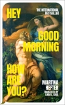 Hey, Good Morning, How Are You? Martina Hefter