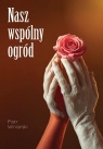 Nasz wspólny ogród Piotr Winiarski