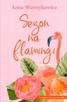 Sezon na flamingi Anna Wawrykowicz