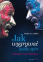 Jak wygrywać każdy spór - Anna M. Łabuz