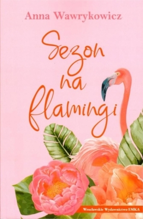 Sezon na flamingi - Wawrykowicz Anna