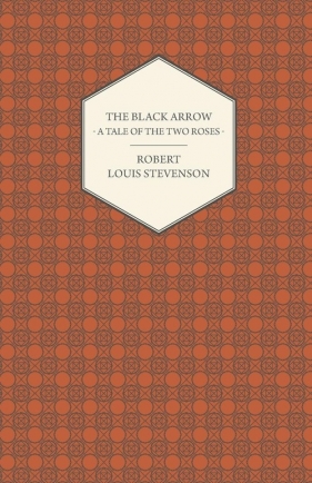 The Black Arrow - A Tale of the Two Roses - Stevenson Robert Louis