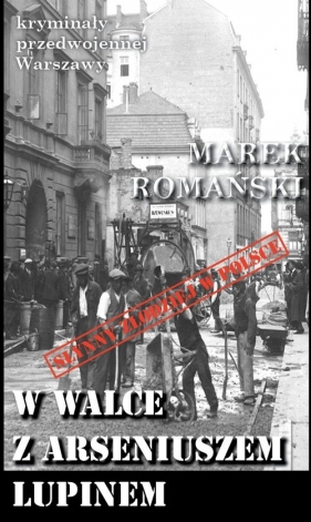 W walce z Arseniuszem Lupinem - Marek Romański