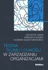 Teoria tłumu i chaosu w zarządzaniu organizacjami Krzysztof Łobos, Agnieszka Dejnaka, Kazimierz Nagody-Mrozowicz