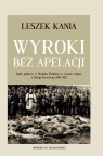 Wyroki bez apelacji Sądy polowe w Wojsku Polskim w czasie wojny z Rosją Kania Leszek