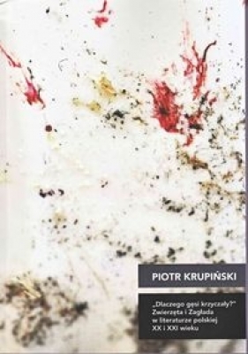 Dlaczego gęsi krzyczały - Krupiński Piotr