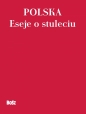 Polska 100 lat Eseje - Opracowanie zbiorowe