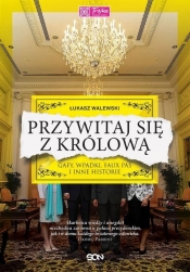 Przywitaj się z królową - Walewski Łukasz