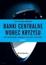 Banki centralne wobec kryzysu. Niestandardowe narzędzia polityki Ilona Skibińska-Fabrowska