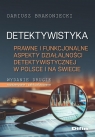 Detektywistyka. Prawne i funkcjonalne aspekty... Dariusz Brakoniecki