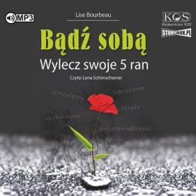 Bądź sobą. Wylecz swoje 5 ran audiobook - Lise Bourbeau