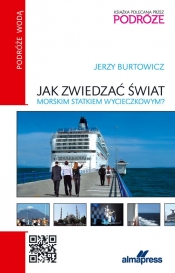 Jak zwiedzać świat morskim statkiem wycieczkowym?