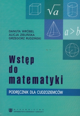 Wstęp do matematyki - Wróbel Danuta, Zielińska Alicja, Rudziński Grzegorz