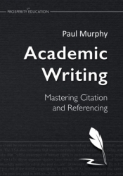 Academic Writing: Mastering Citation and... - Paul Murphy