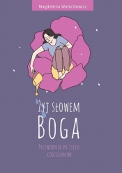 Żyj słowem Boga. Przewodnik po życiu codziennym - Wołochowicz Magdalena