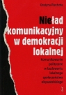 Nieład komunikacyjny w demokracji lokalnej Komunikowanie polityczne w Piechota Grażyna