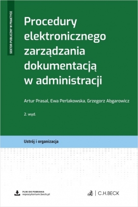 Procedury elektronicznego zarządzania dokumentacją w administracji + wzory do pobrania - Artur Prasal, Ewa Perłakowska, Grzegorz Abgarowicz
