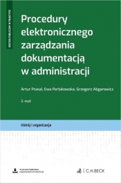 Procedury elektronicznego zarządzania dokumentacją w administracji + wzory do pobrania - Prasal Artur, dr Ewa Perłakowska, dr Grzegorz Abgarowicz