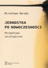 Jednostka po nowoczesności Perspektywa socjologiczna Marody Mirosława