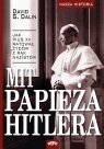 Mit papieża Hitlera Jak Pius XII ratował Żydów z rąk nazistów Dalin David G.