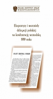 Ekspertyzy i materiały delegacji polskiej na konferencję wersalską 1919 roku - <br />