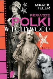 Pierwsze Polki w Hollywood - Marek Teler