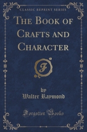 The Book of Crafts and Character (Classic Reprint)