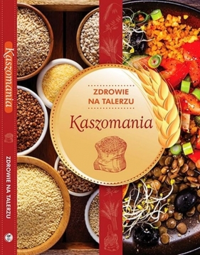 Kaszomania zdrowie na talerzu