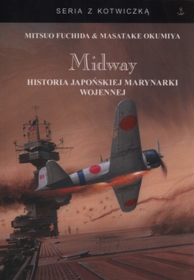 Midway Historia japońskiej marynarki wojennej - Mitsuo Fuchida, Okumiya Masata