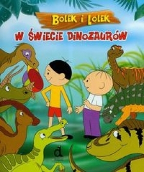 Bolek i Lolek w świecie dinozaurów - <br />