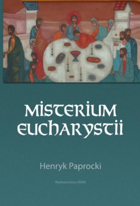Misterium Eucharystii - Paprocki Henryk