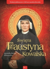 Święta Faustyna Kowalska Apostołka Bożego Miłosierdzia - Małgorzata Pabis