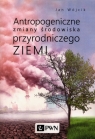 Antropogeniczne zmiany środowiska przyrodniczego Ziemi Jan Wójcik