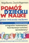 Pomóż dziecku w nauce przez ćwiczenia ruchowe  Baureis Helga, Wagenmann Claudia