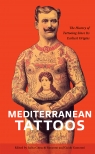 Mediterranean Tattoos Luisa Gnecchi Ruscone, Guido Guerzoni