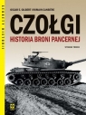Czołgi. Historia broni pancernej w.3 Oscar E. Gilbert, Romain Cansiere