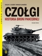 Czołgi. Historia broni pancernej w.3 - Oscar E. Gilbert, Romain Cansiere