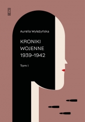 Kroniki wojenne: Tom. 1 1939-1942, Tom 2 1943-1944 - Aurelia Wyleżyńska