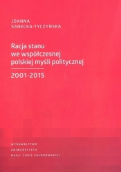 Racja stanu we współczesnej polskiej myśli politycznej 2001-2015 - Sanecka-Tyczyńska Joanna