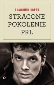 Stracone pokolenie PRL - Sławomir Koper