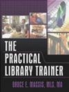 Practical Library Trainer Bruce E. Massis, B Massis