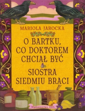 O Bartku co doktorem chciał być Siostra siedmiu braci - Jarocka Mariola