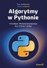 Algorytmy w Pythonie Techniki programowania dla praktyków Wróblewski Piotr