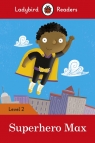 Superhero Max Ladybird Readers Level 2