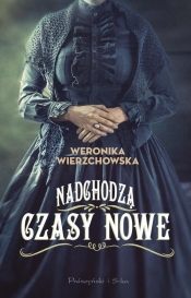 Nadchodzą czasy nowe - Weronika Wierzchowska