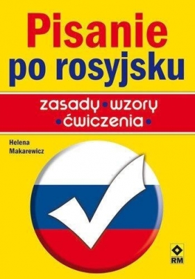 Pisanie po rosyjsku Zasady, wzory, ćwiczenia - Helena Makarewicz