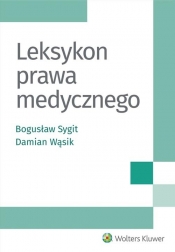 Leksykon prawa medycznego - Sygit Bogusław, Wąsik Damian