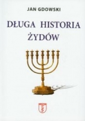 Długa historia Żydów - Gdowski Jan