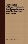 The Complete Writings Of Nathaniel Hawthorne; Passages from The American Hawthorne Nathaniel