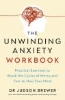 The Unwinding Anxiety Workbook wer. angielska Judson Brewer